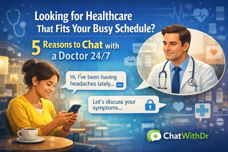 Looking for Healthcare That Fits Your Busy Schedule? 5 Reasons to Chat with a Doctor 24/7